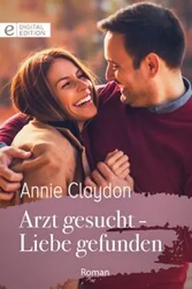 Claydon |  Arzt gesucht - Liebe gefunden | eBook | Sack Fachmedien