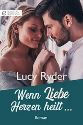 Ryder |  Wenn Liebe Herzen heilt ... | eBook | Sack Fachmedien