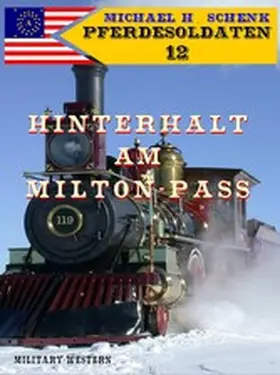 Schenk |  Pferdesoldaten 12 - Hinterhalt am Milton-Pass | eBook | Sack Fachmedien