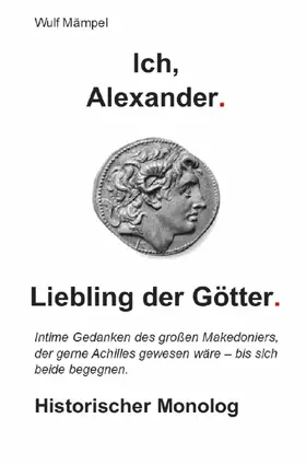 Mämpel |  Ich, Alexander. Liebling der Götter. | eBook | Sack Fachmedien