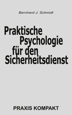 Schmidt |  Praktische Psychologie für den Sicherheitsdienst | eBook | Sack Fachmedien