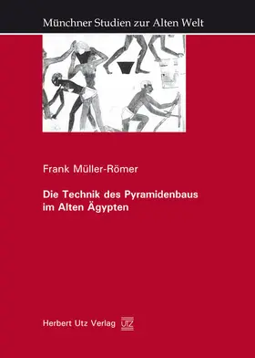 Müller-Römer |  Die Technik des Pyramidenbaus im Alten Ägypten. (Münchner Studien zur Alten Welt,  Band 4) | eBook | Sack Fachmedien