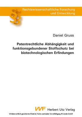 Gruss |  Patentrechtliche Abhängigkeit und funktionsgebundener Stoffschutz bei biotechnologischen Erfindungen | eBook | Sack Fachmedien