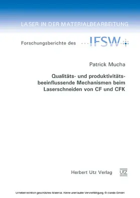Mucha |  Qualitäts- und produktivitätsbeeinflussende Mechanismen beim Laserschneiden von CF und CFK | eBook | Sack Fachmedien