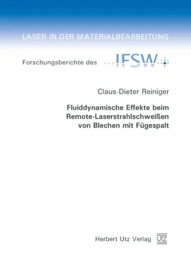 Reiniger |  Fluiddynamische Effekte beim Remote-Laserstrahlschweißen von Blechen mit Fügespalt | eBook | Sack Fachmedien