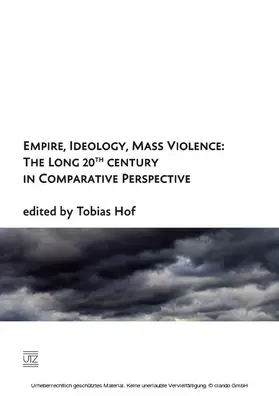 Hof |  Empire, Ideology, Mass Violence: The Long 20th Century in Comparative Perspective | eBook | Sack Fachmedien