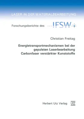 Freitag |  Energietransportmechanismen bei der gepulsten Laserbearbeitung Carbonfaser verstärkter Kunststoffe | eBook | Sack Fachmedien