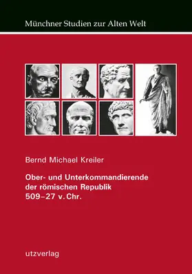 Kreiler |  Ober- und Unterkommandierende der römischen Republik 509-27 v. Chr. | eBook | Sack Fachmedien