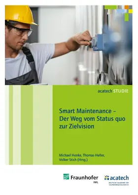 Heller / Stich / Henke |  Smart Maintenance - Der Weg vom Status quo zur Zielvision | eBook | Sack Fachmedien