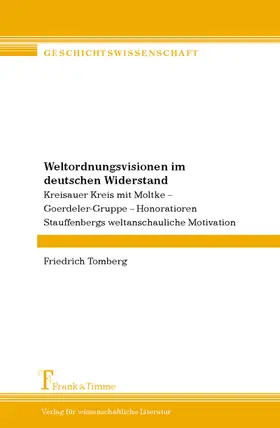 Tomberg |  Weltordnungsvisionen im deutschen Widerstand: Kreisauer Kreis mit Moltke - Goerdeler-Gruppe - Honoratioren | eBook | Sack Fachmedien