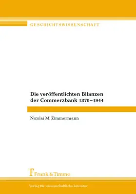 Zimmermann |  Die veröffentlichten Bilanzen der Commerzbank 1870-1944 | eBook | Sack Fachmedien