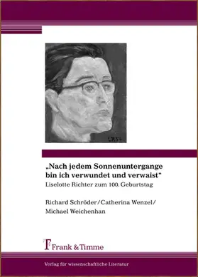 Schröder / Weichenhan |  Nach jedem Sonnenuntergang bin ich verwundet und verwaist. Liselotte Richter zum 100. Geburtstag | eBook | Sack Fachmedien