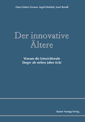Matthäi / Reindl |  Der innovative Ältere. Warum die Entwickleruhr länger als sieben Jahre tickt | eBook | Sack Fachmedien