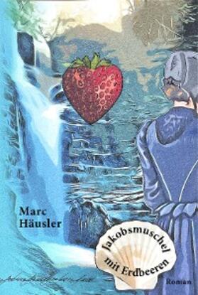 Häusler |  Jakobsmuschel mit Erdbeeren | eBook | Sack Fachmedien