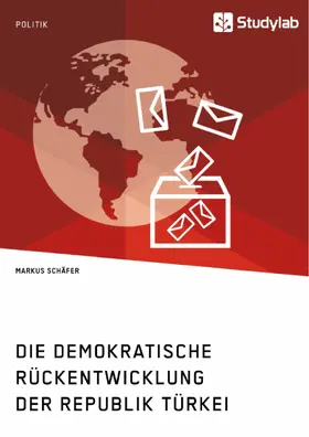 Schäfer |  Die demokratische Rückentwicklung der Republik Türkei | eBook | Sack Fachmedien