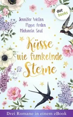 Wellen / Arden / Seul |  Küsse wie funkelnde Sterne - Drei Romane in einem eBook | eBook | Sack Fachmedien