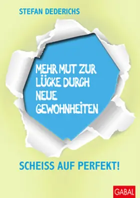Dederichs |  Mehr Mut zur Lücke durch neue Gewohnheiten | eBook | Sack Fachmedien