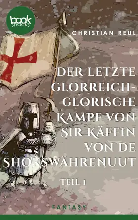 Reul |  Der letzte glorreich-glorische Kampf von Sir Käffin van de Shokswährenuut | eBook | Sack Fachmedien