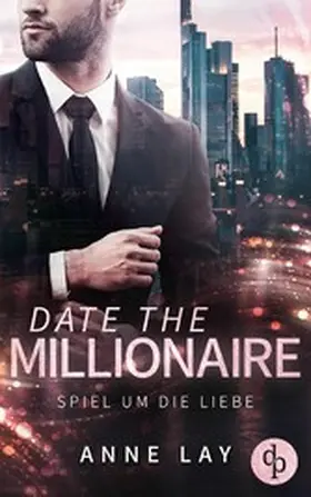 Lay |  Date the Millionaire | eBook | Sack Fachmedien