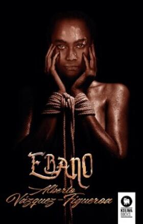 Vázquez-Figueroa |  Ébano | eBook | Sack Fachmedien