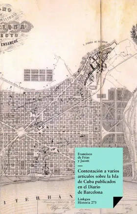 de Frías y Jacott |  Contestación a varios artículos sobre la Isla de Cuba publicados en el Diario de Barcelona | eBook | Sack Fachmedien