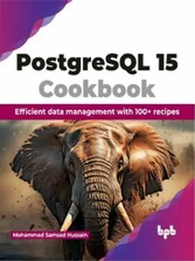 Samsad Hussain | PostgreSQL 15 Cookbook | E-Book | www2.sack.de