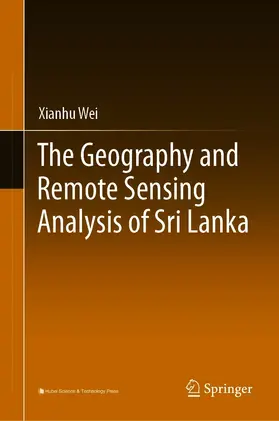 Wei |  The Geography and Remote Sensing Analysis of Sri Lanka | eBook | Sack Fachmedien
