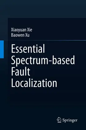 Xie / Xu |  Essential Spectrum-based Fault Localization | eBook | Sack Fachmedien