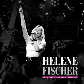  Helene Fischer - Das Konzert aus dem Kesselhaus | Sonstiges |  Sack Fachmedien