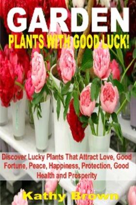 Brown |  Garden Plants With Good Luck! | eBook | Sack Fachmedien