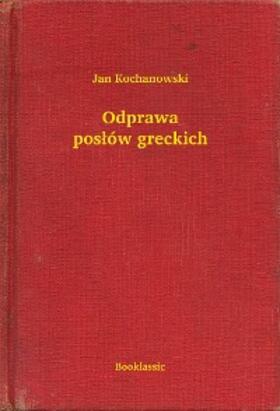Kochanowski |  Odprawa poslów greckich | eBook | Sack Fachmedien