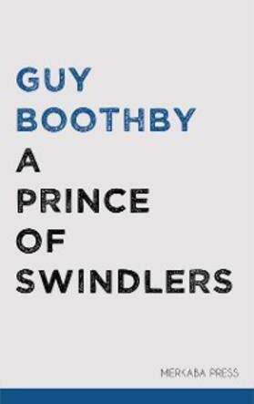 Boothby |  A Prince of Swindlers | eBook | Sack Fachmedien