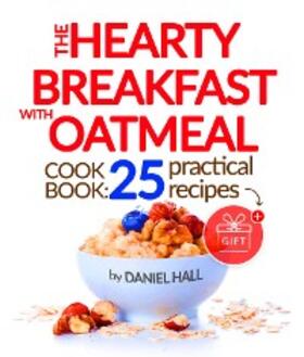 Hall |  The Hearty Breakfast with Oatmeal | eBook | Sack Fachmedien