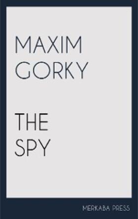 Gorky / Seltzer |  The Spy | eBook | Sack Fachmedien