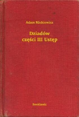 Mickiewicz |  Dziadów czesci III Ustep | eBook | Sack Fachmedien
