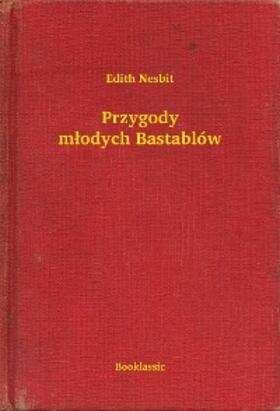 Nesbit |  Przygody mlodych Bastablów | eBook | Sack Fachmedien