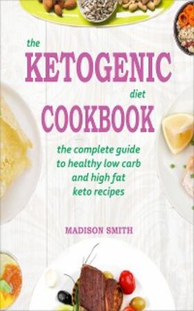 Smith |  The Ketogenic Diet Cookbook | eBook | Sack Fachmedien