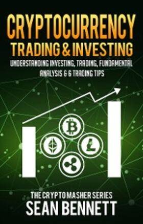 Bennett |  Cryptocurrency Trading & Investing: Understanding Investing, Trading, Fundamental Analysis & 6 Trading Tips | eBook | Sack Fachmedien