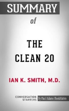 Adams |  Summary of The Clean 20: 20 Foods, 20 Days, Total Transformation | eBook | Sack Fachmedien