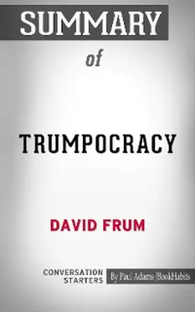 Adams |  Summary of Trumpocracy: The Corruption of the American Republic | eBook | Sack Fachmedien