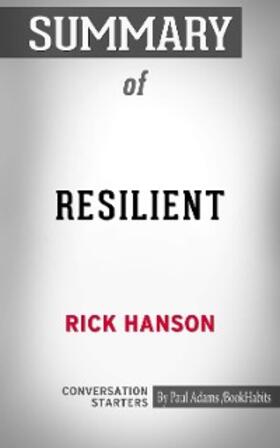 Adams |  Summary of Resilient: How to Grow an Unshakable Core of Calm, Strength, and Happiness | eBook | Sack Fachmedien
