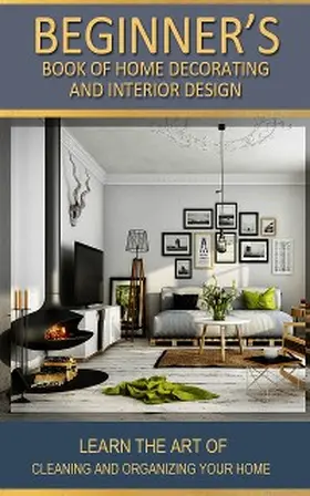 Qazi |  Beginner's  Book of Home Decorating and Interior Design | eBook | Sack Fachmedien