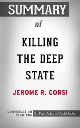 Adams |  Summary of Killing the Deep State: The Fight to Save President Trump | eBook | Sack Fachmedien