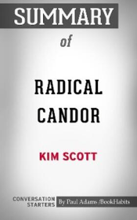 Adams |  Summary of Radical Candor: Be a Kick-Ass Boss Without Losing Your Humanity | eBook | Sack Fachmedien