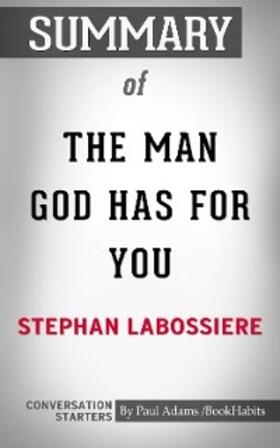Adams |  Summary of The Man God Has For You: 7 Traits To Help You Determine Your Life Partner | eBook | Sack Fachmedien