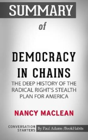 Adams |  Summary of Democracy in Chains: The Deep History of the Radical Right's Stealth Plan for America | eBook | Sack Fachmedien