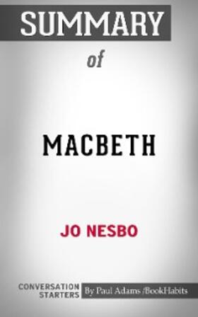 Adams |  Summary of Macbeth by Jo Nesbo: Conversation Starters | eBook | Sack Fachmedien