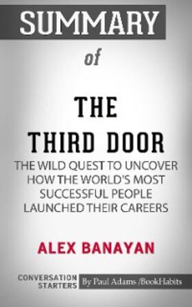 Adams |  Summary of The Third Door: The Wild Quest to Uncover How the World's Most Successful People Launched Their Careers | eBook | Sack Fachmedien