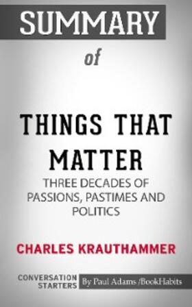 Adams |  Summary of Things That Matter: Three Decades of Passions, Pastimes and Politics | eBook | Sack Fachmedien