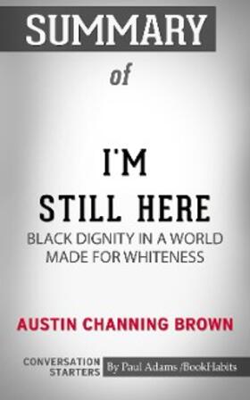Adams |  Summary of I'm Still Here: Black Dignity in a World Made for Whiteness | eBook | Sack Fachmedien